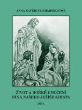 kniha Život a hořké utrpení Pána našeho Ježíše Krista - Díl 4., Rudolf Špaček 2013
