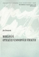 kniha Modelování optických vlnovodných struktur = Modelling of optical waveguide structures : teze přednášky k profesorskému jmenovacímu řízení v oboru "Aplikovaná fyzika", VUTIUM 2010