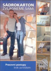 kniha Sádrokarton zvládneme sami Pracovní postupy krok za krokem, Rigips 2006