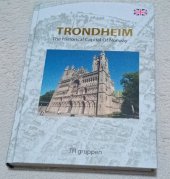 kniha Trondheim The Historical Capital Of Norway, TR gruppen 2018