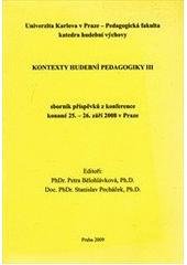 kniha Kontexty hudební pedagogiky III sborník příspěvků z konference konané 25.-26. září 2008 v Praze, Univerzita Karlova, Pedagogická fakulta 2009