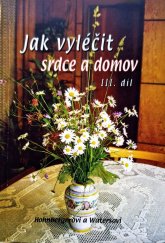 kniha Jak vyléčit srdce a domov III., JUPOS 2005