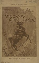 kniha Divokým Kurdistanem Po stopě zlého činu : román, Jos. R. Vilímek 1905