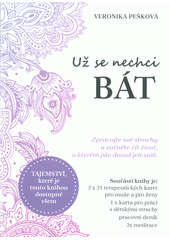 kniha Už se nechci bát Zpracujte své strachy a začněte žít život o kterém jste dosud jen snili., s.n. 2019