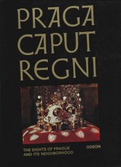 kniha Praga caput regni The Sights of Prague and Its Neighborhood, Odeon 1991