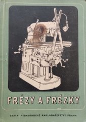 kniha Frézy a frézky učební text pro prům. školy strojnické se čtyřletým studiem, SPN 1954