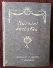 kniha Národní kuchařka - Česká kuchařka. Stručný a snadno pochopitelný návod k připravování chutných jídel všeho druhu., M.Knapp 1900