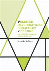 kniha Valence deverbativních substantiv v češtině (na materiálu substantiv s dativní valencí), Karolinum  2010