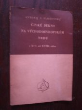 kniha České sukno na východoevropském trhu v XVI. až XVIII. věku, Archiv pro dějiny průmyslu, obchodu a technické práce 1947