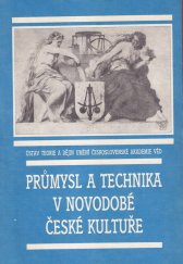 kniha Průmysl a technika v novodobé české kultuře Sborník sympozia poř. Ústavem teorie a dějin umění ČSAV v rámci Smetanovských dnů v Plzni ve dnech 14.-16. 3. 1985, Ústav teorie a dějin umění ČSAV 1988