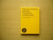 kniha Tělesná výchova mládeže vyžadující zvláštní péči příručka pro stud. speciální pedagogiky na pedagog. fakultách, SPN 1988
