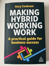kniha Making Hybrid Working Work A practical guide for business success, Kogan Page Limited 2025