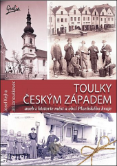 kniha Toulky českým západem  z historie měst a obcí Plzeňského kraje, Grafia 2017
