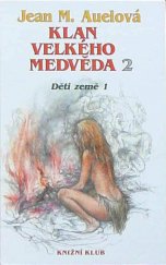 kniha Děti země 1. - Klan Velkého medvěda - část 1., Knižní klub 1993