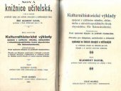 kniha Kulturně historické výklady, spojené s vylíčením státního, občanského a národohospodářského života obyvatelstva říše rakousko-uherské Příručka pro dějep., společen. a občan. vyučování ve školách obec. a měšťan. se zvl. zřetelem ke článkům nových čítanek a k novým osnovám učebným, Alois Šašek 1914