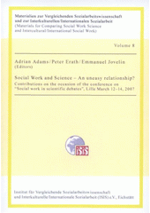 kniha Social work and science - an uneasy relationship? contributions on the occasion of the conference on "Social Work in Scientific Debates" : Lille, March 12-14,2007, Albert 2008
