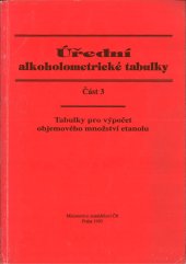kniha Úřední alkoholometrické tabulky. Část 3, - Tabulky pro výpočet objemového množství etanolu, Ministerstvo zemědělství 1995
