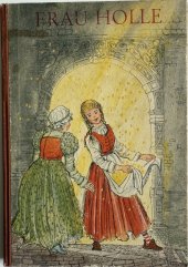 kniha Frau Holle Ein märchen der brüder Grimm, Der kinderbuchverlag Berlin 1955