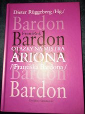 kniha Otázky na Mistra Ariona Františka Bardona, Chvojkovo nakladatelství 2008