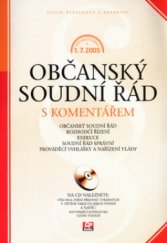 kniha Občanský soudní řád s komentářem [aktualizováno k 1.7.2005 : občanský soudní řád, rozhodčí řízení, exekuce, soudní řád správní, prováděcí vyhlášky a nařízení vlády], CP Books 2005