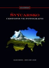kniha Švýcarsko cestopis ve fotografii, Mladá fronta 2009
