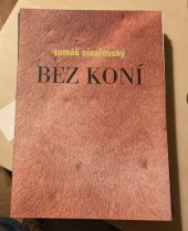 kniha Tomáš Císařovský bez koní : [katalog výstavy, Praha 9. října - 24. listopadu 1996, Galerie Rudolfinum 1996