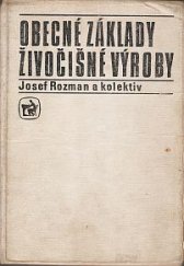 kniha Obecné základy živočišné výroby Učební text pro 2. roč. SZTŠ [stř. zeměd. technická škola] oboru Chovatelství, SZN 1981