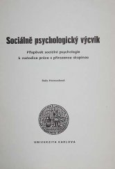 kniha Sociálně psychologický výcvik příspěvek soc. psychologie k metodice práce s přirozenou skupinou : skripta pro posl. filozof. fakulty Univ. Karlovy, Univerzita Karlova 1988