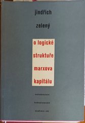 kniha O logické struktuře Marxova Kapitálu Příspěvek ke zkoumání zákl. logických otázek současného marxismu, Československá akademie věd 1962