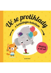 kniha Uč se protiklady s kouzelným kolečkem otáčej a uč se, Albatros 2018