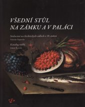 kniha Všední stůl na zámku a v paláci Stolování na šlechtických sídlech v 19. století, Národní památkový ústav 2013