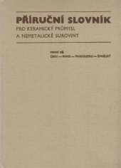 kniha Příruční slovník pro keramický průmysl a nemetalické suroviny Díl 1., - Česko-rusko-francouzsko-španělský - Česko-rusko-francouzsko-španělský, anglicko-rusko-francouzsko-španělský., Čs. keramické závody 1986