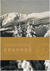 kniha Fotografové Krkonoš od počátku fotografie po současnost, Správa Krkonošského národního parku 2016