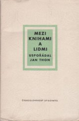 kniha Mezi knihami a lidmi povídky-vzpomínky-podčárníky, Československý spisovatel 1956