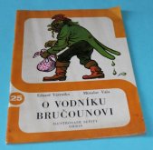kniha O vodníku Bručounovi Trápení vodníka Vincka, Orbis 1975