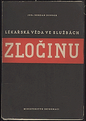 kniha Lékařská věda ve službách zločinu Jakou cenu měl člověk v rukou nacistických lékařů, Ministerstvo informací 1948