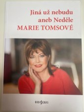 kniha Jiná už nebudu aneb Neděle Marie Tomsové, Radioservis 2023