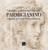 kniha Parmigianino grafica e fortuna critica = grafika a kritické ohlasy, Eleutheria 2018