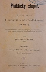 kniha Praktický štěpař krátký návod k sázení, šlechtění a hledění stromů pro náš lid : připojen kalendář prací štěpařských pro veškeré měsíce v roce, jakož i zákon o stromořadích při silnicích, A. Reinwart 1898