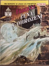 kniha Třikrát žena v ohrožení 4/95 (edice Doktor v domě) -  Konec snu / Zaslepený vášní /  Láska doktorky Rity, Ivo Železný 1995