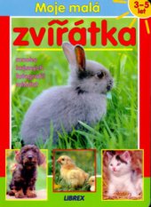 kniha Moje malá zvířátka mnoho krásných fotografií mláďat, Librex 2000
