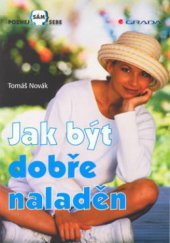 kniha Jak být dobře naladěn, Grada 2000