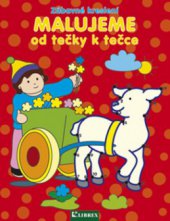 kniha Malujeme od tečky k tečce zábavné kreslení, Librex 