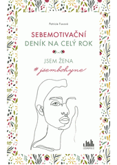 kniha Sebemotivační deník na celý rok Jsem žena, jsem bohyně, Grada 2019