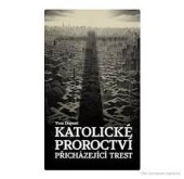 kniha Katolické proroctví  Přicházející trest , Christianitas 2023