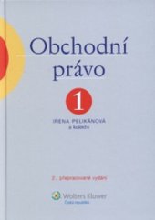 kniha Obchodní právo 1, - Úvod do obchodního práva, osoby v podnikání s přihlédnutím k právu EU - učebnice., Wolters Kluwer 2010