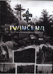 kniha Ivančena  70 let ve vzpomínkách a obrazech, Junák 2016