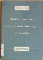kniha Elektrojiskrové zpevňování kovových povrchů Určeno pro inženýry a techniky v strojírenských záv., SNTL 1953