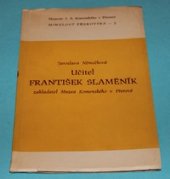kniha Učitel František Slaměník, zakladatel Muzea Komenského v Přerově, Museum J.A. Komenského 1962