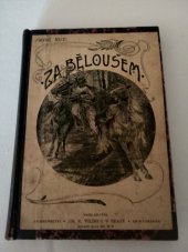 kniha Za běloušem povídka, Jos. R. Vilímek 1899